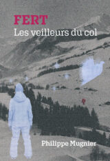 Couverture du roman FERT les veilleurs du col de Philippe Mugnier Couverture du roman FERT les veilleurs du col de Philippe Mugnier